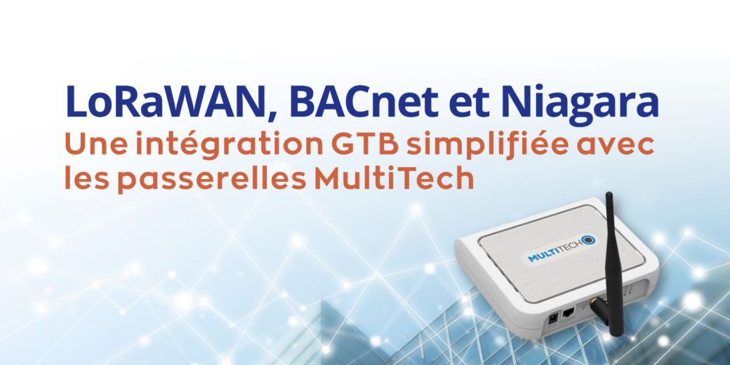 Intégration GTB simplifiée avec MultiTech BACnet et Niagara