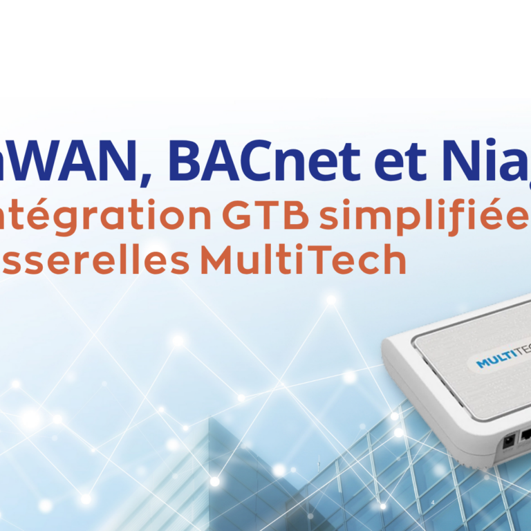 Intégration GTB simplifiée avec MultiTech BACnet et Niagara Intégration GTB simplifiée avec MultiTech BACnet et Niagara