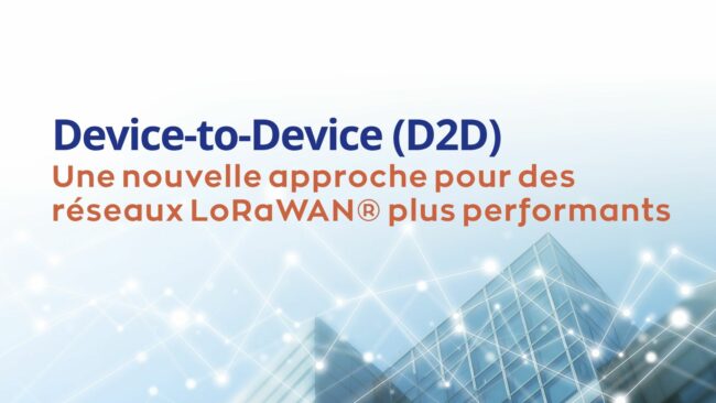 D2D : optimiser le LoRaWAN D2D : optimiser le LoRaWAN
